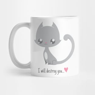 I will destroy you... Mug